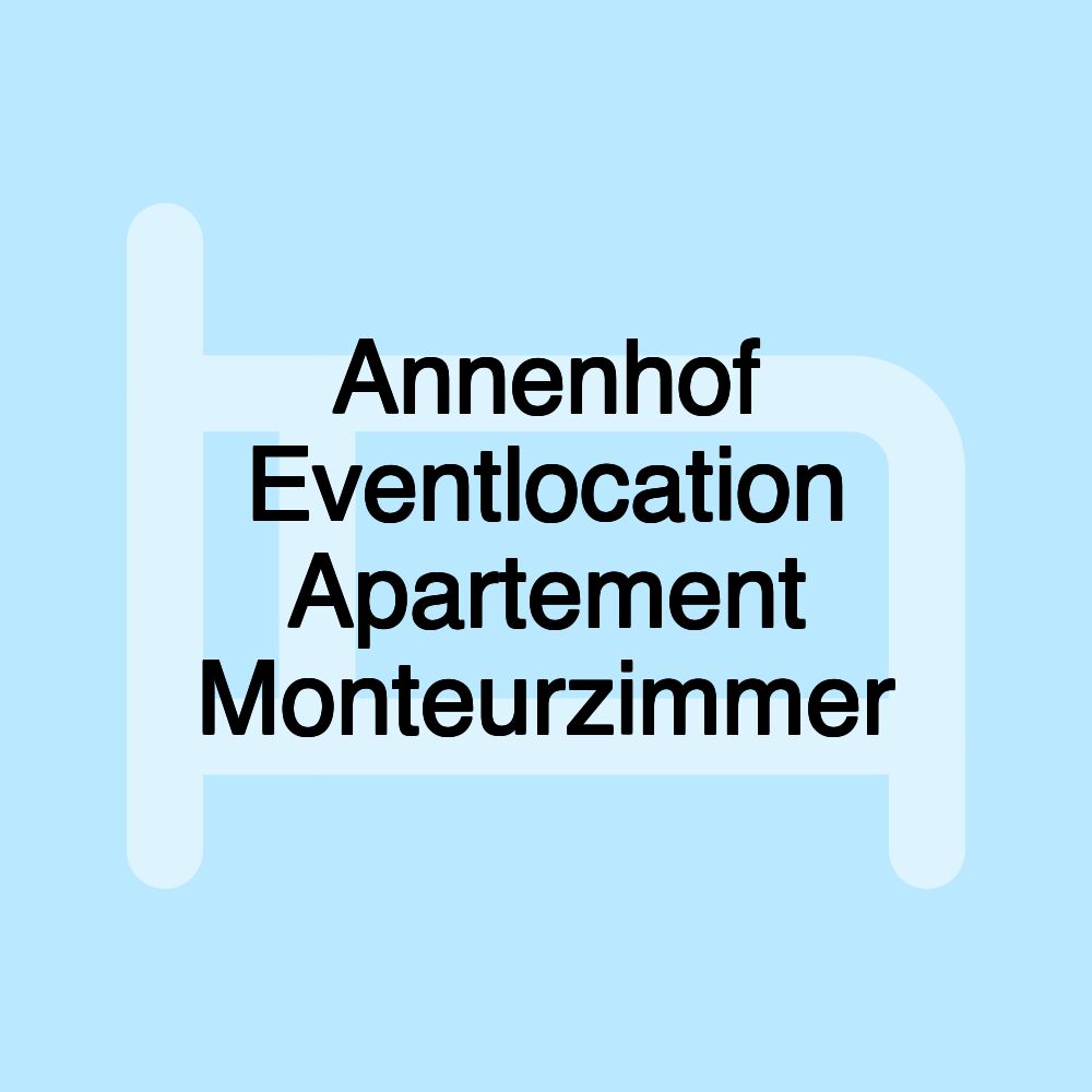 Annenhof Eventlocation Apartement Monteurzimmer