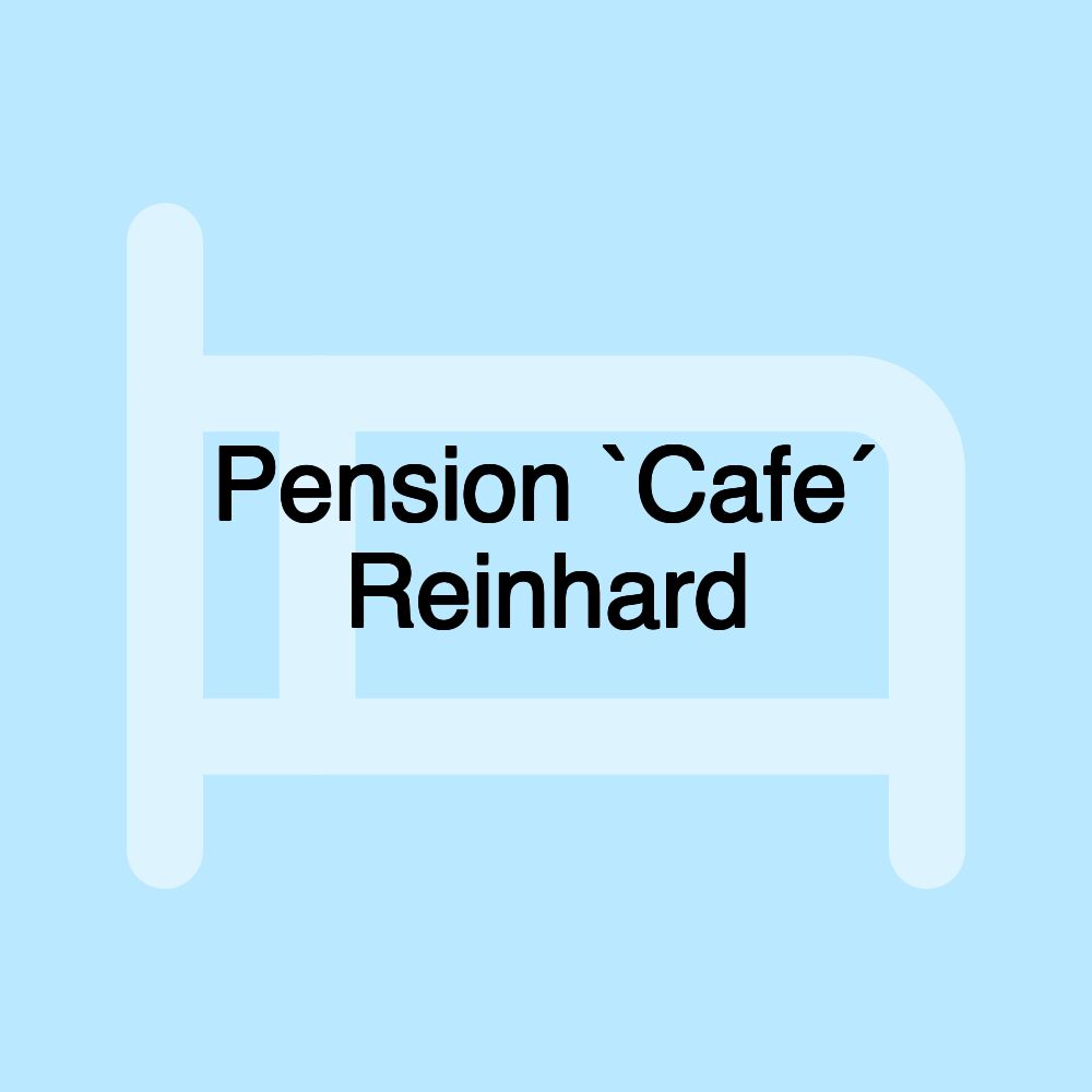 Pension `Cafe´ Reinhard