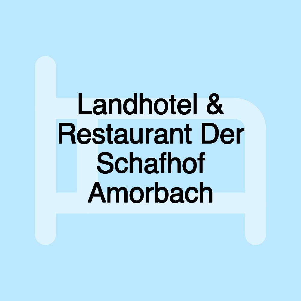 Landhotel & Restaurant Der Schafhof Amorbach