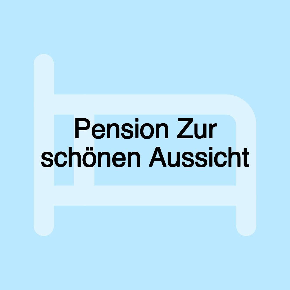 Pension Zur schönen Aussicht