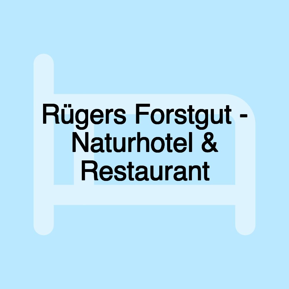 Rügers Forstgut - Naturhotel & Restaurant