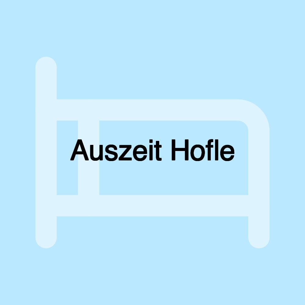 Auszeit Hofle