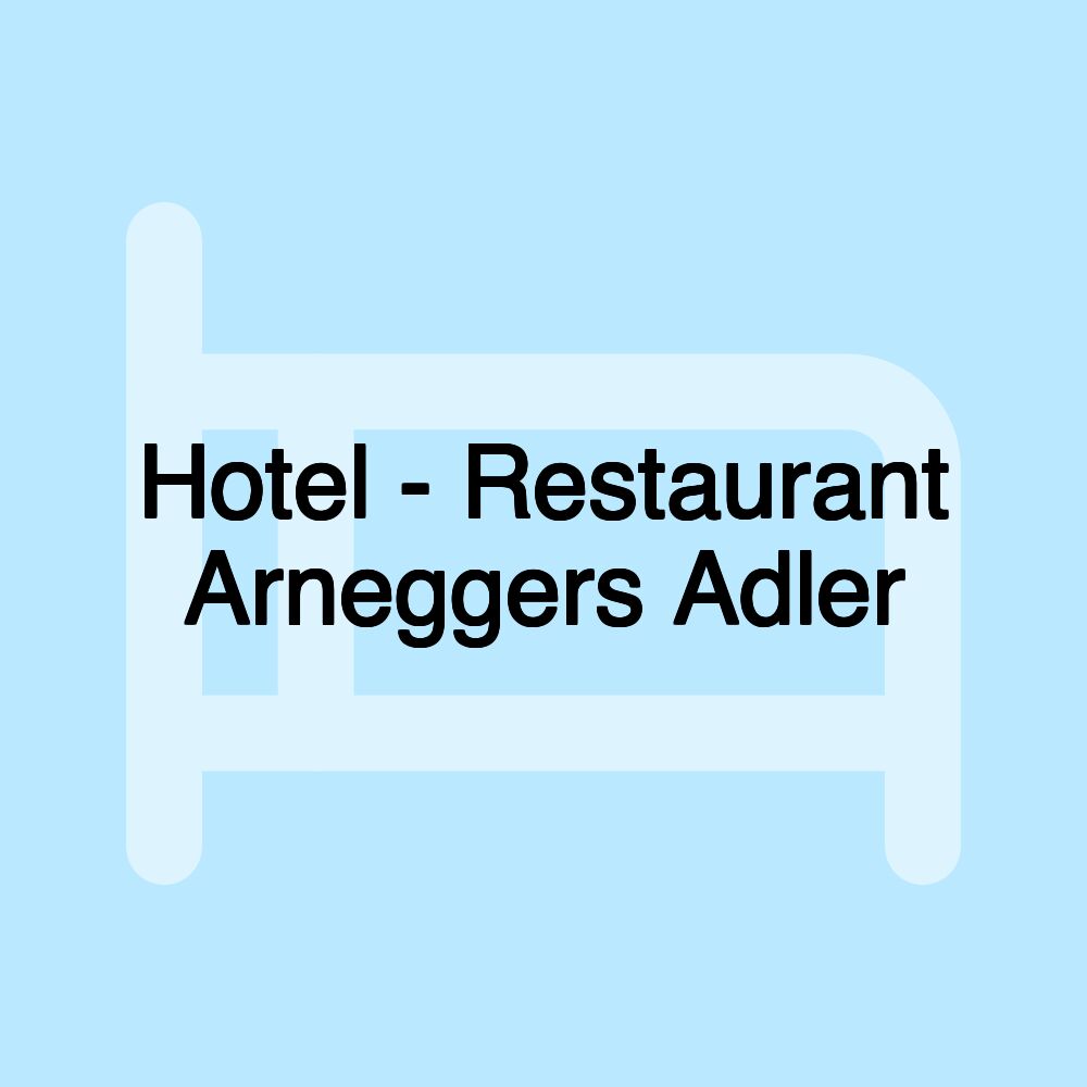 Hotel - Restaurant Arneggers Adler