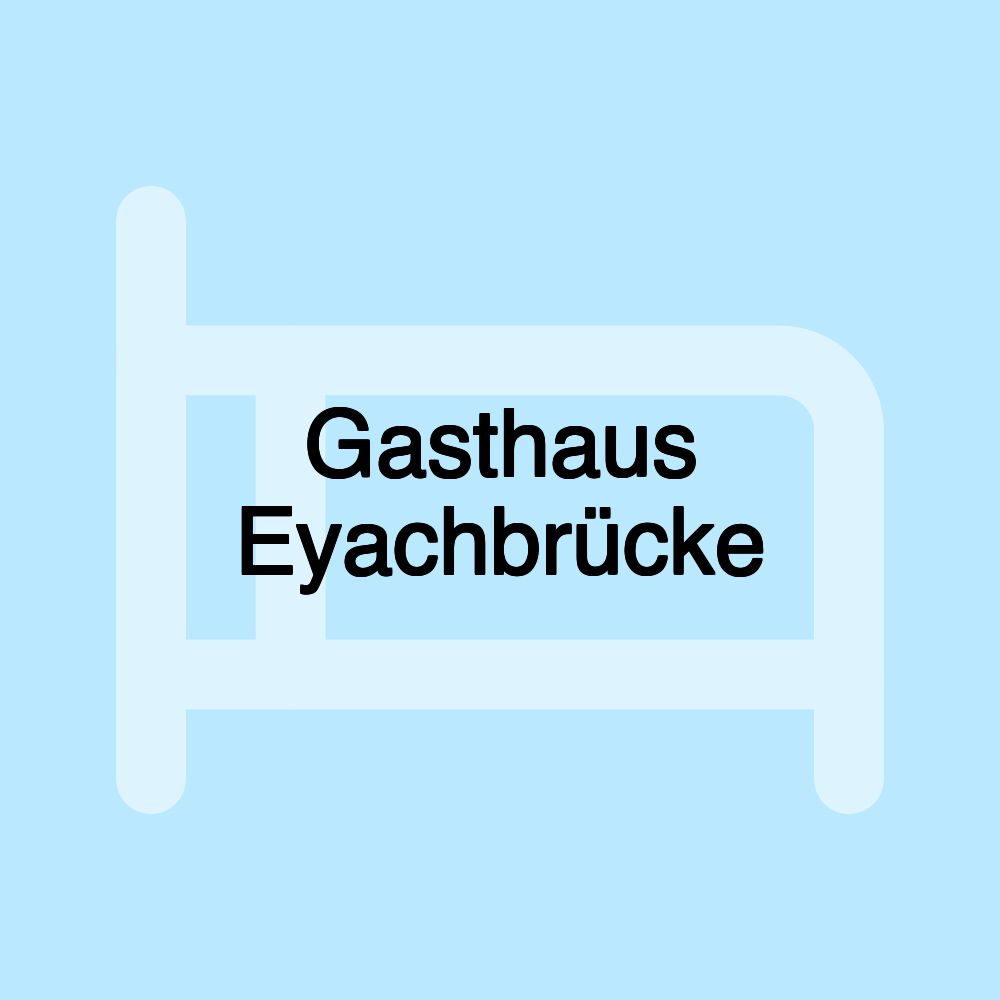 Gasthaus Eyachbrücke