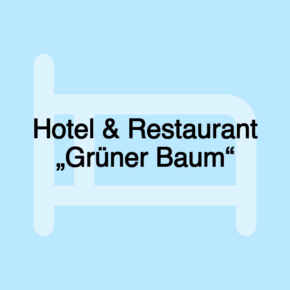 Hotel & Restaurant „Grüner Baum“