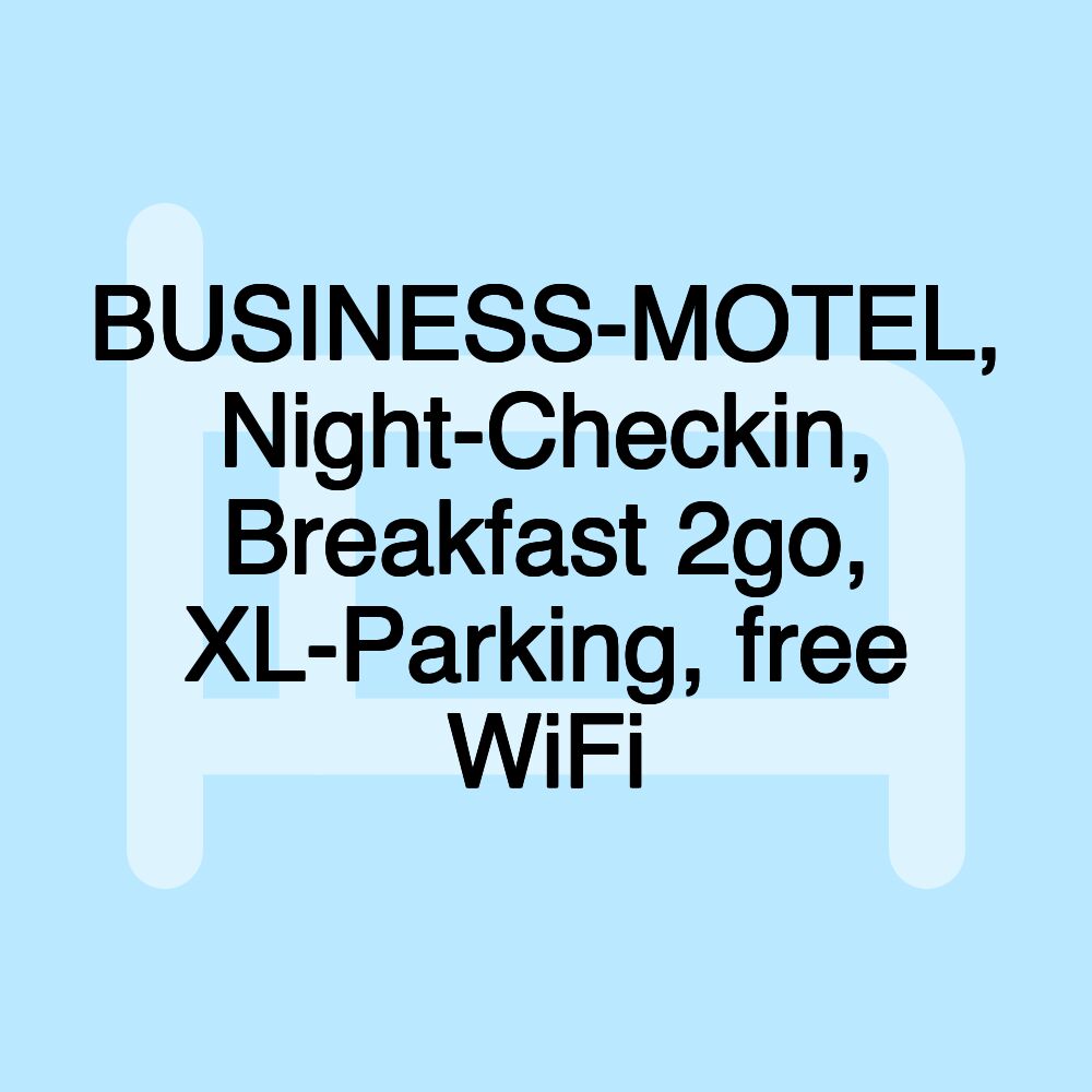 BUSINESS-MOTEL, Night-Checkin, Breakfast 2go, XL-Parking, free WiFi