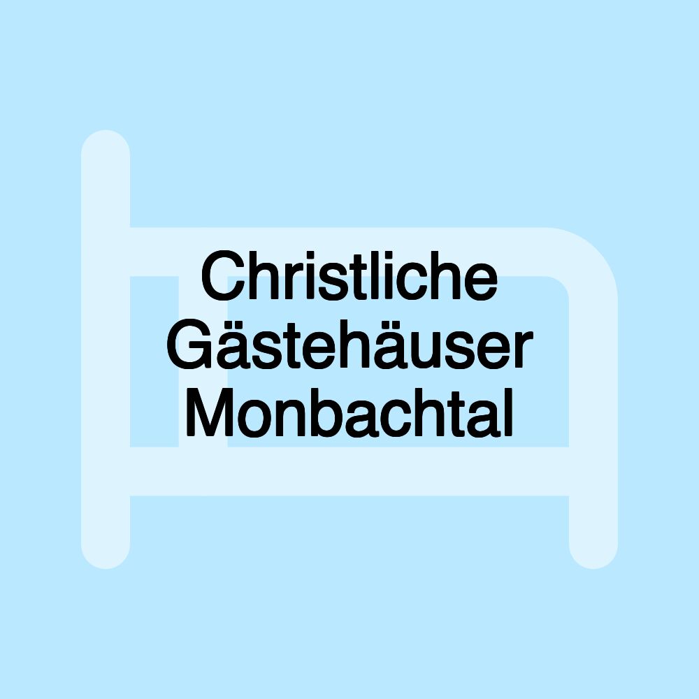 Christliche Gästehäuser Monbachtal