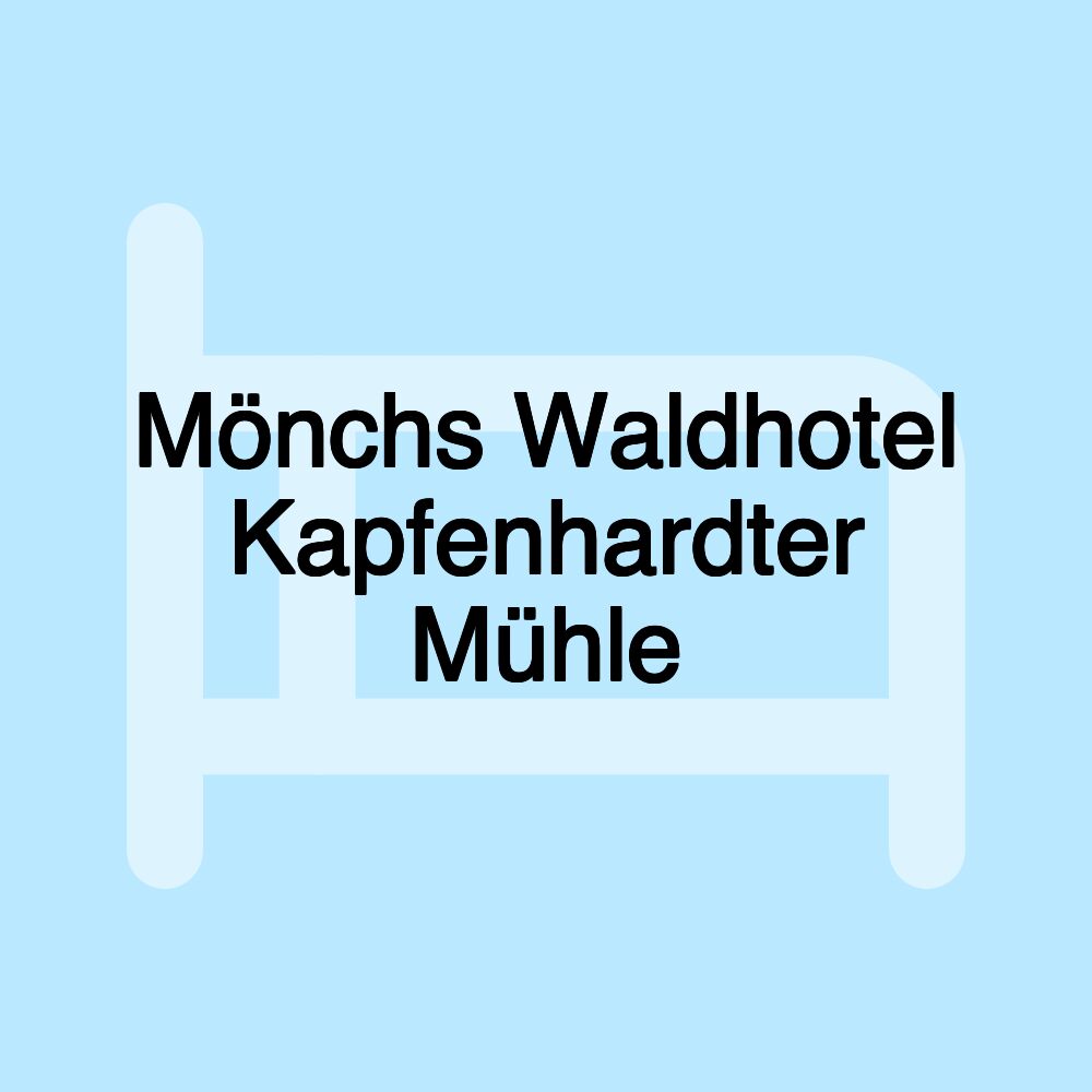 Mönchs Waldhotel Kapfenhardter Mühle