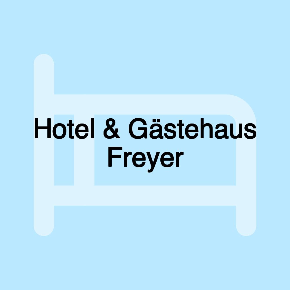 Hotel & Gästehaus Freyer