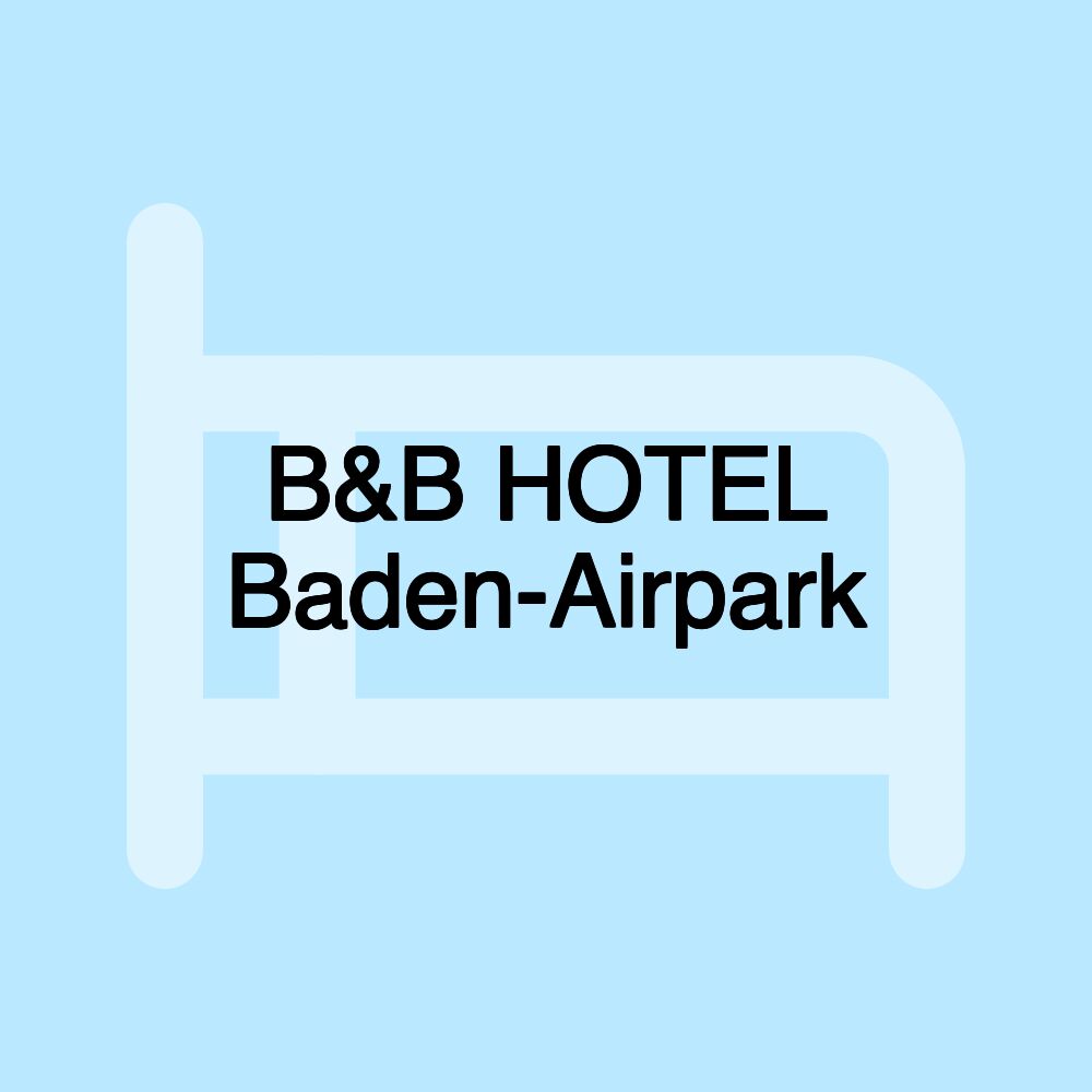 B&B HOTEL Baden-Airpark