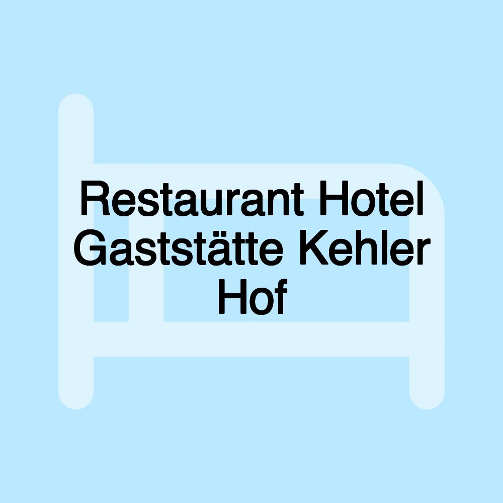 Restaurant Hotel Gaststätte Kehler Hof