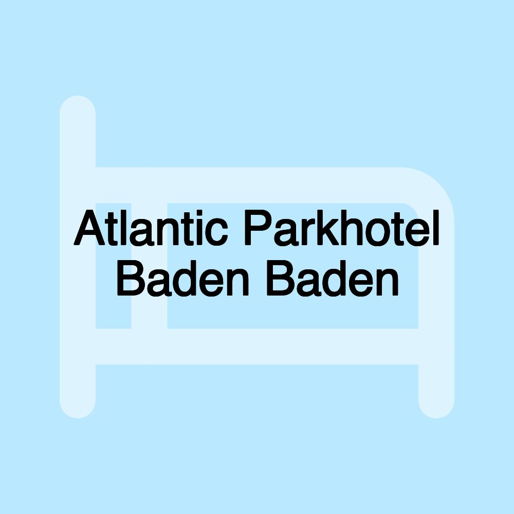 Atlantic Parkhotel Baden Baden