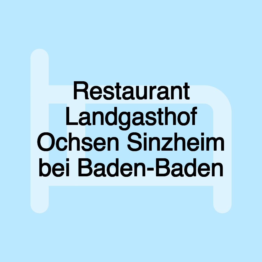 Restaurant Landgasthof Ochsen Sinzheim bei Baden-Baden