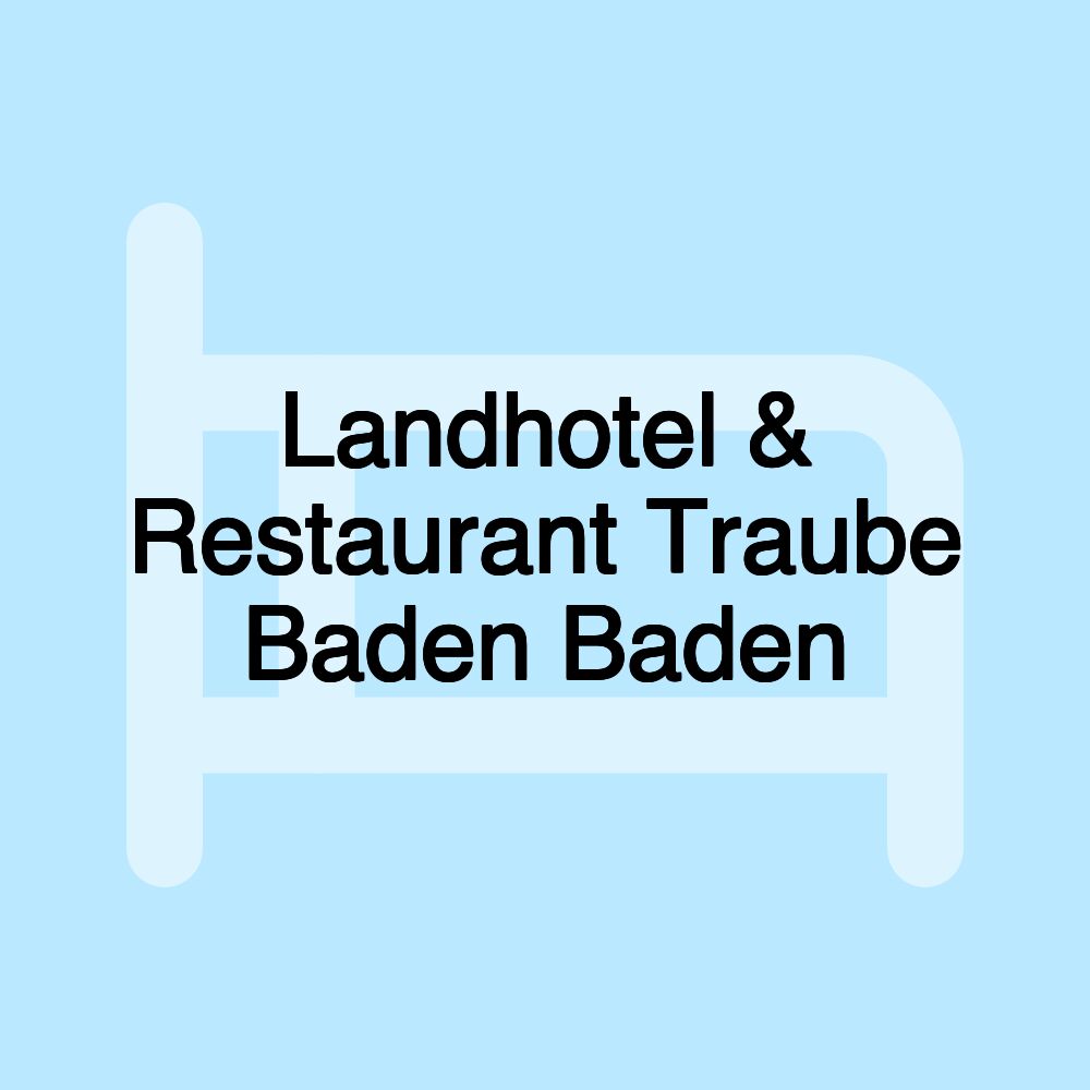 Landhotel & Restaurant Traube Baden Baden