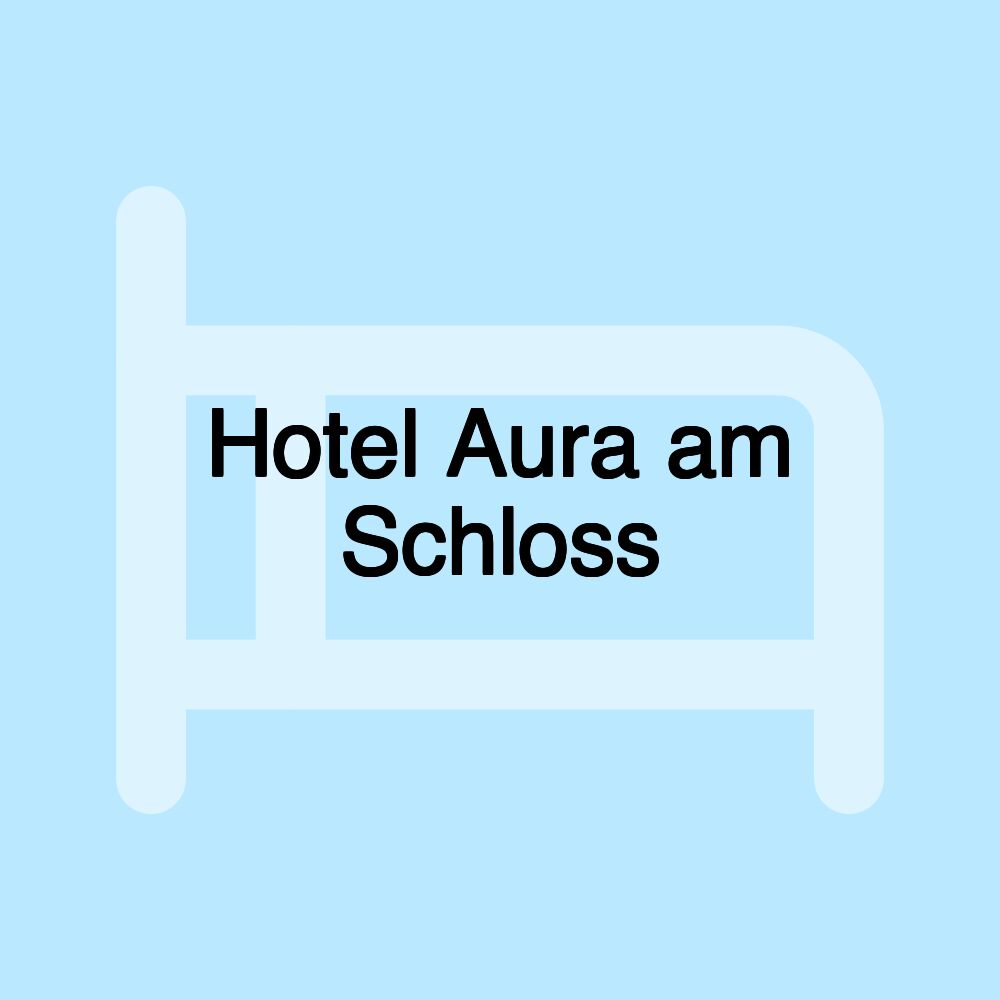 Hotel Aura am Schloss