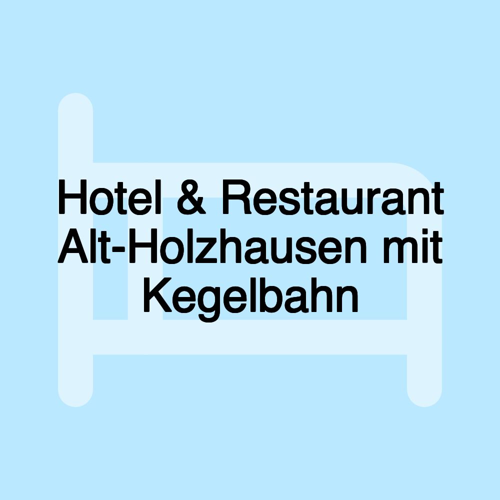 Hotel & Restaurant Alt-Holzhausen mit Kegelbahn