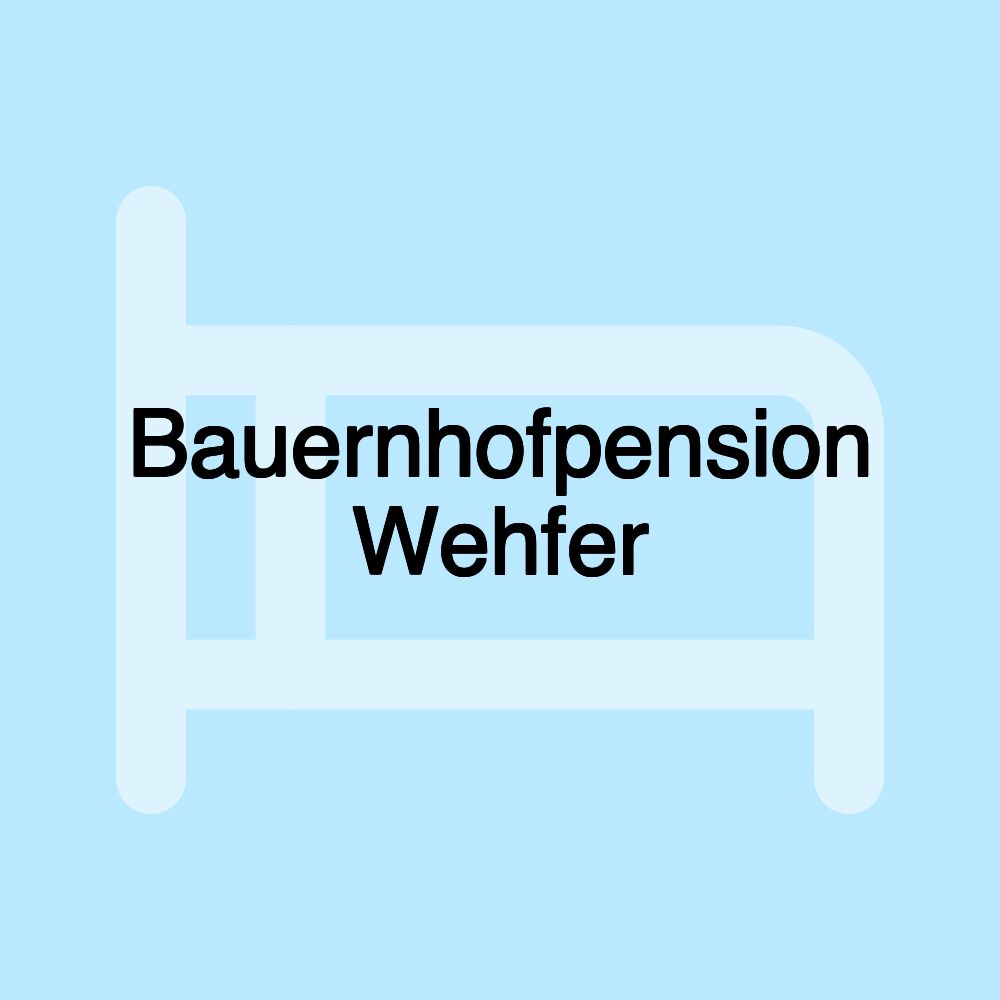 Bauernhofpension Wehfer