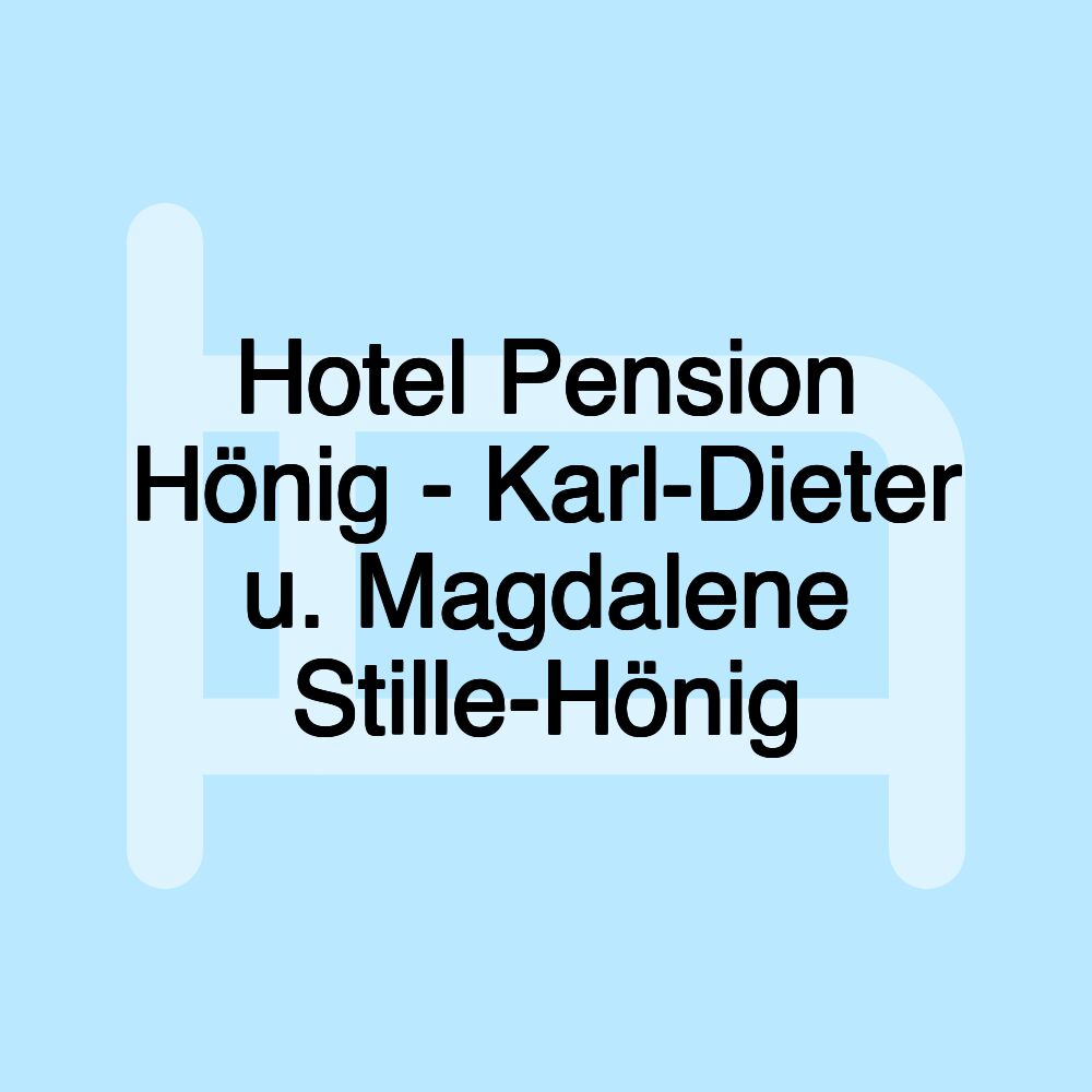 Hotel Pension Hönig - Karl-Dieter u. Magdalene Stille-Hönig