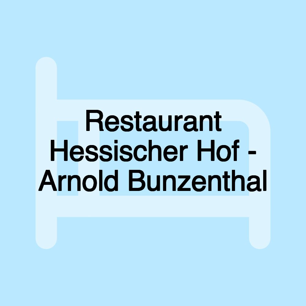 Restaurant Hessischer Hof - Arnold Bunzenthal