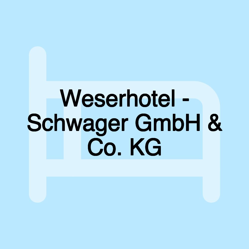 Weserhotel - Schwager GmbH & Co. KG