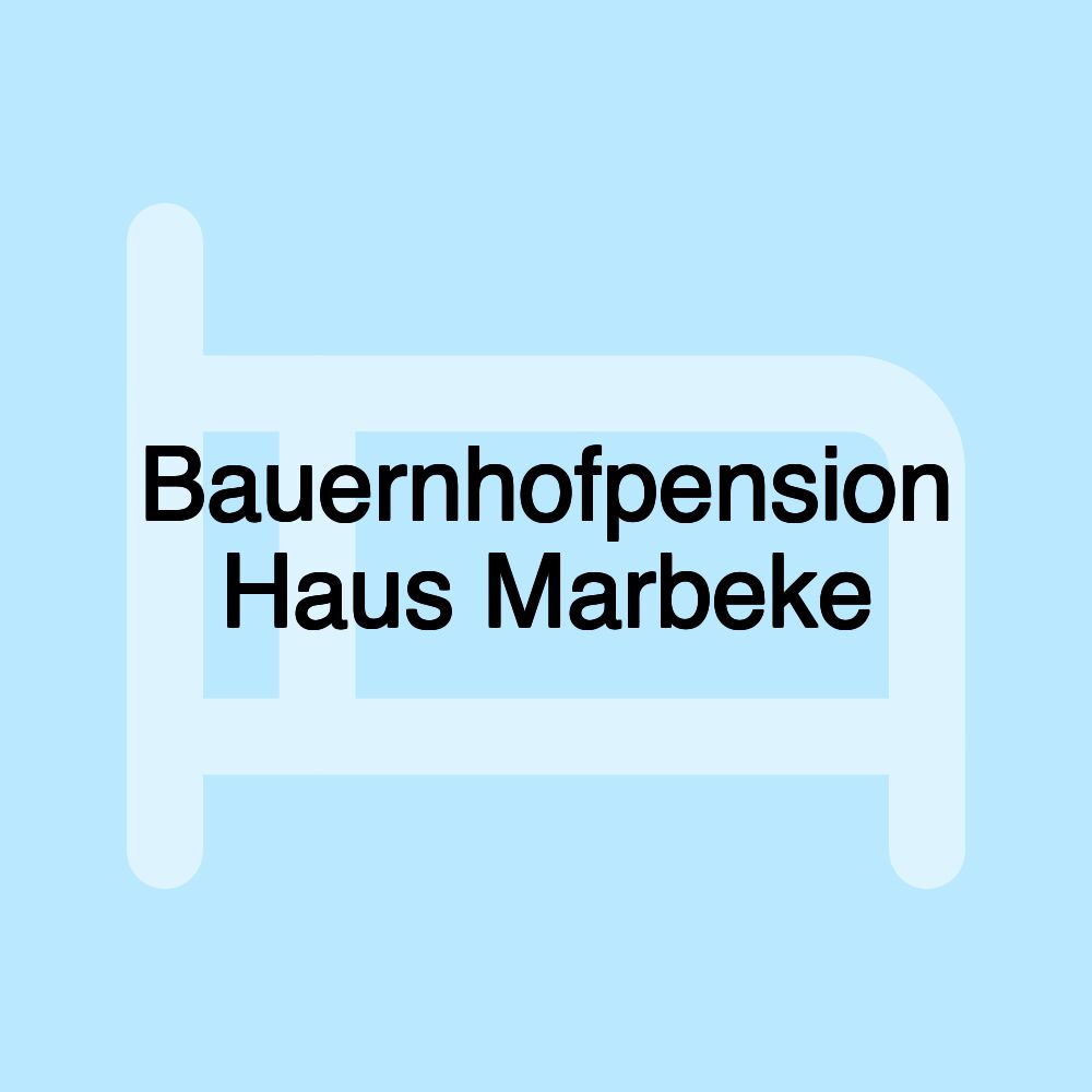 Bauernhofpension Haus Marbeke