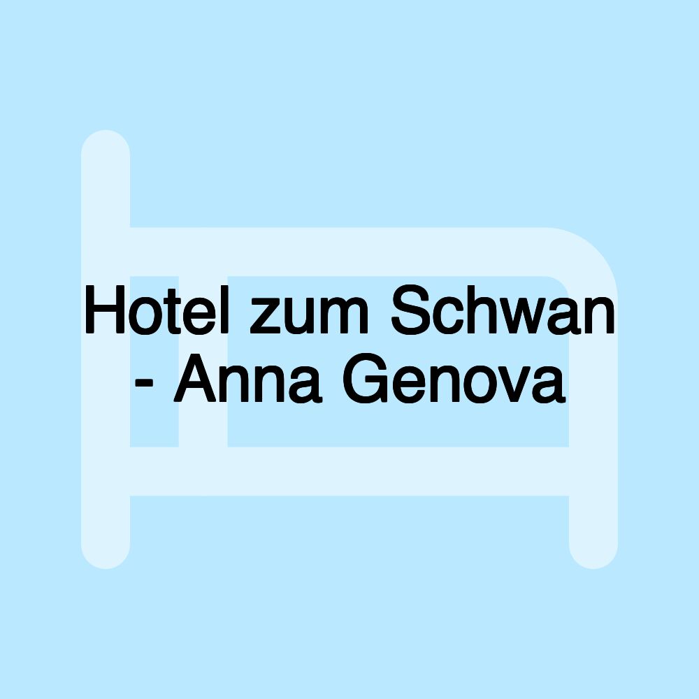 Hotel zum Schwan - Anna Genova