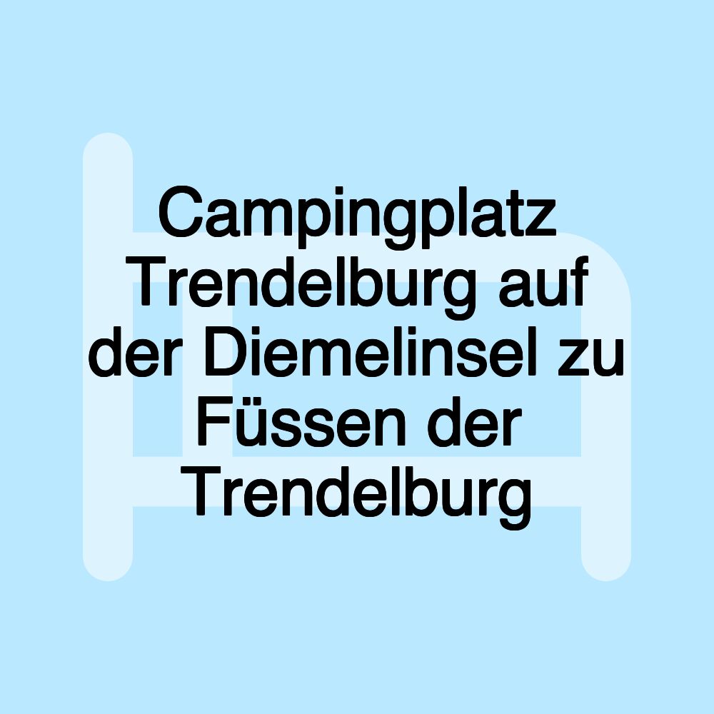 Campingplatz Trendelburg auf der Diemelinsel zu Füssen der Trendelburg