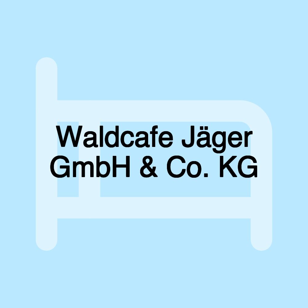 Waldcafe Jäger GmbH & Co. KG