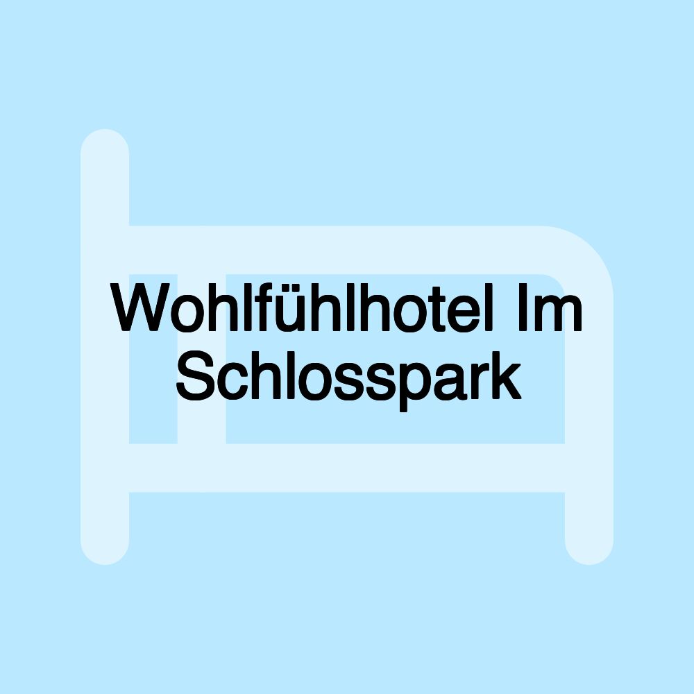 Wohlfühlhotel Im Schlosspark