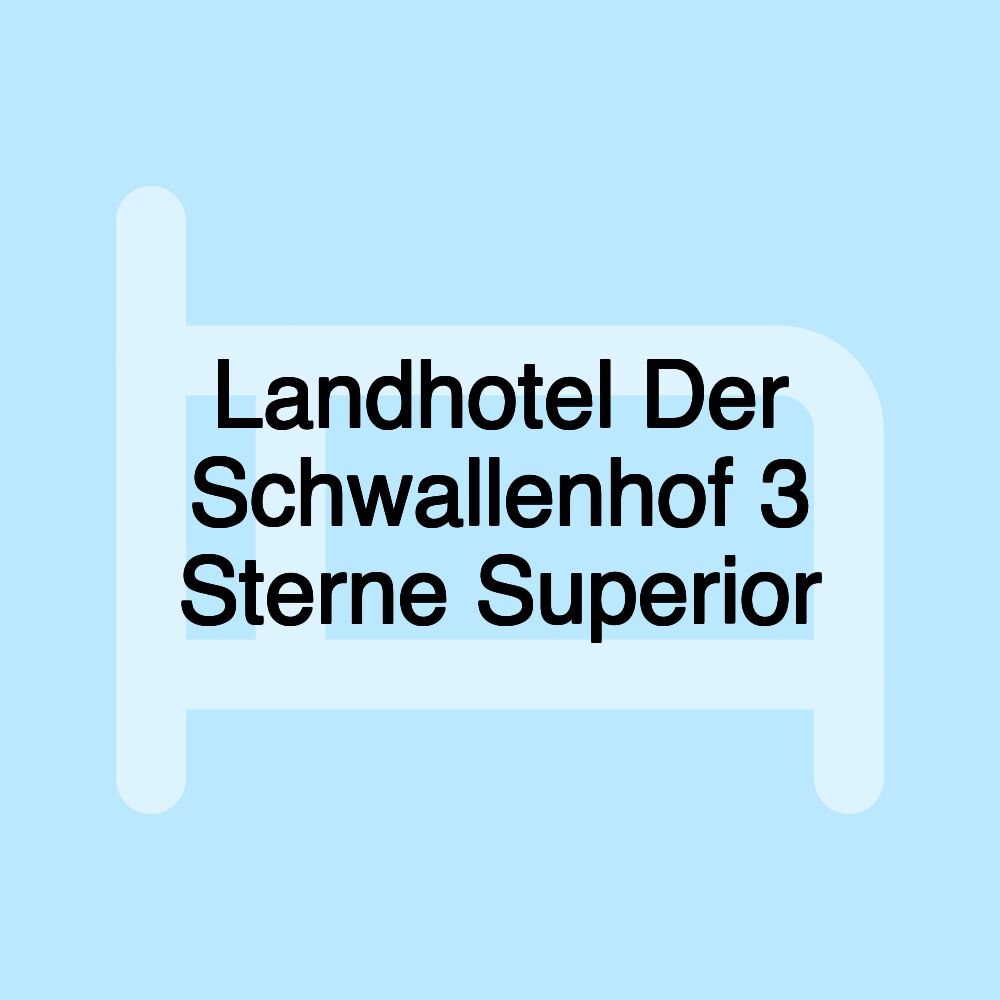 Landhotel Der Schwallenhof 3 Sterne Superior