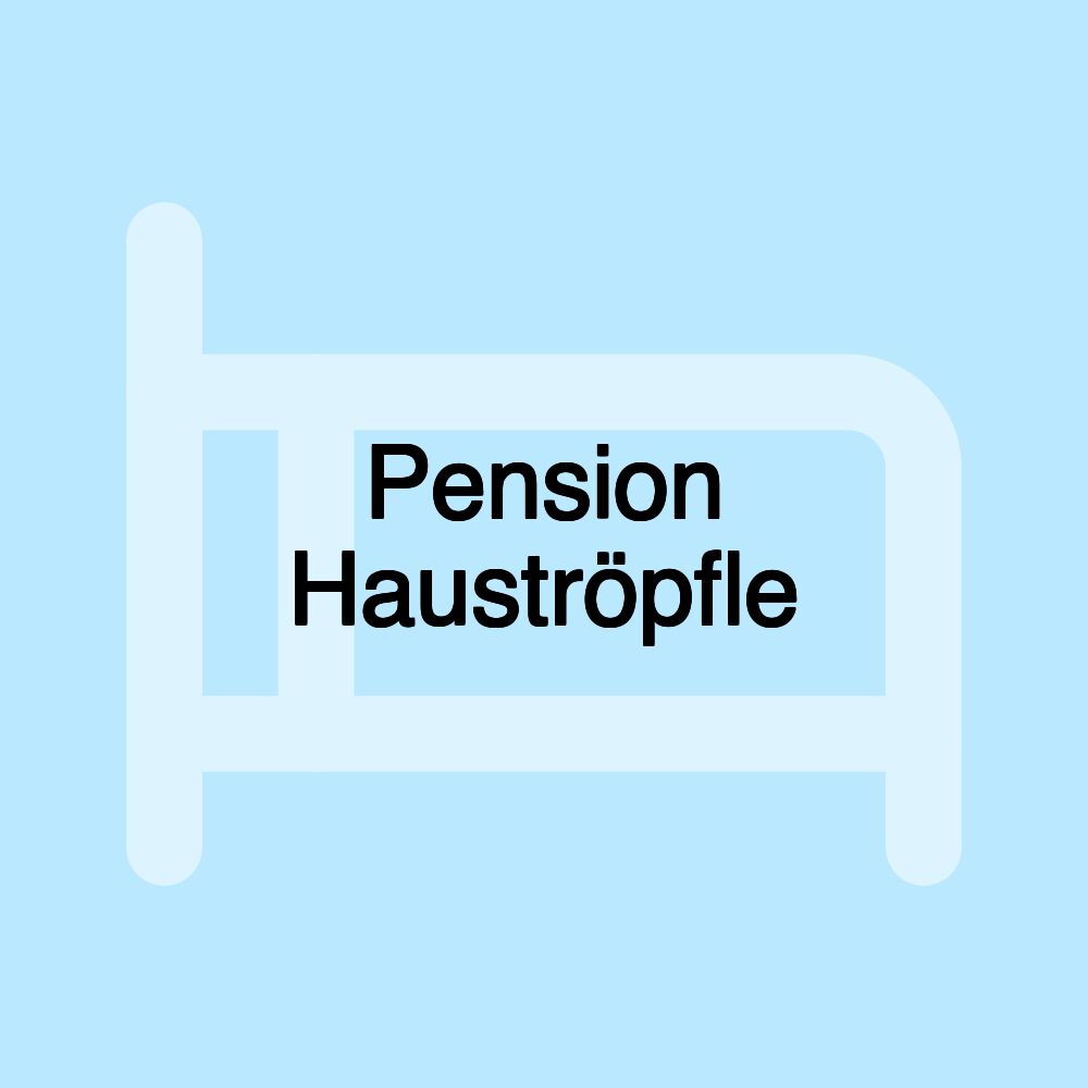 Pension Hauströpfle