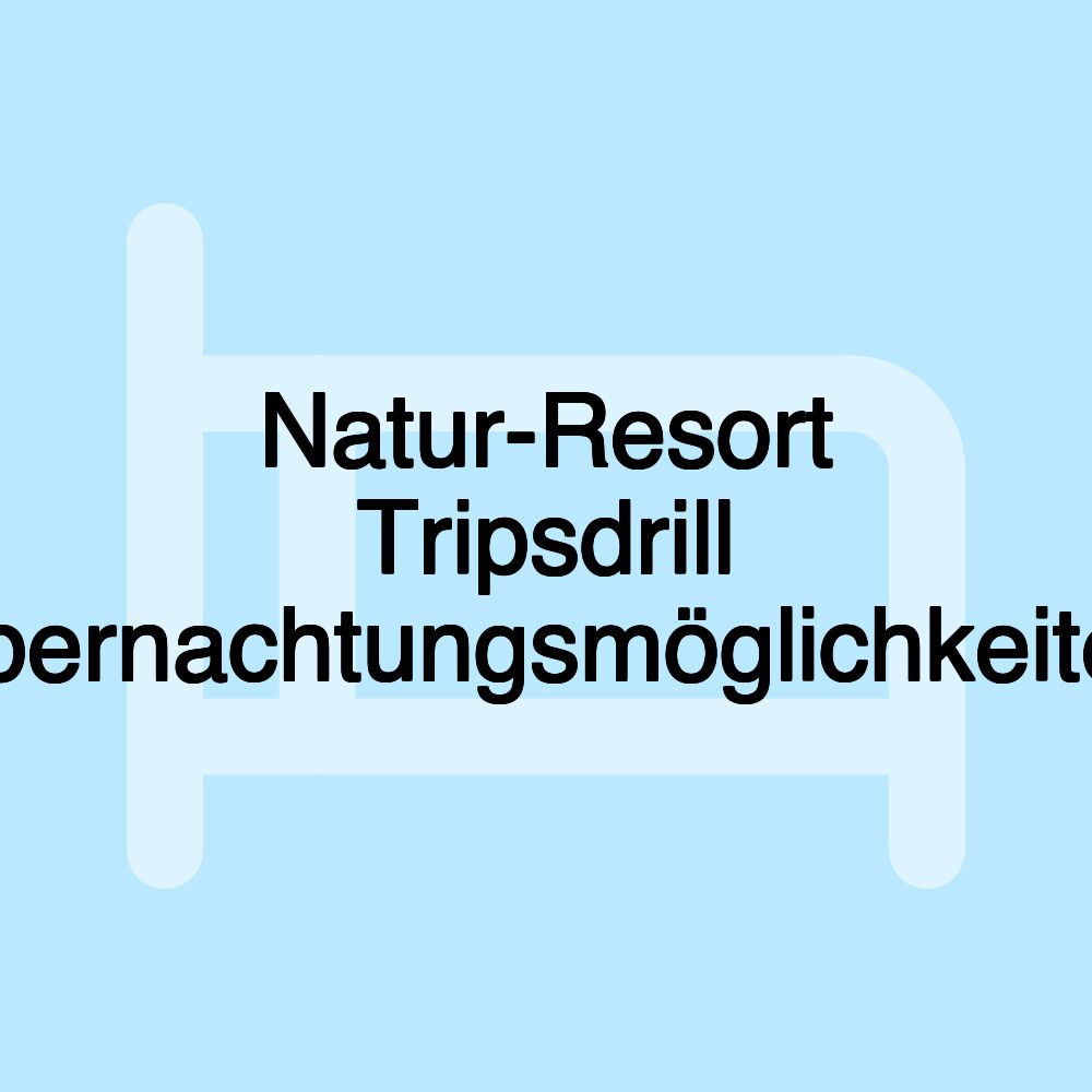 Natur-Resort Tripsdrill Übernachtungsmöglichkeiten