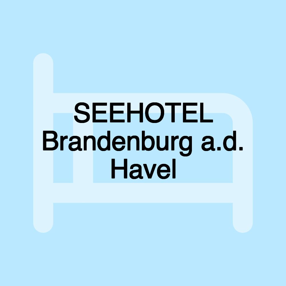 SEEHOTEL Brandenburg a.d. Havel