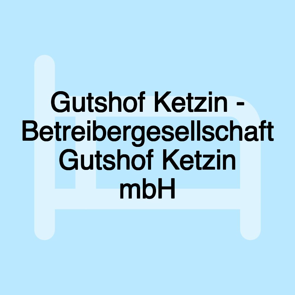 Gutshof Ketzin - Betreibergesellschaft Gutshof Ketzin mbH