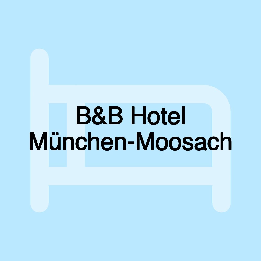 B&B Hotel München-Moosach