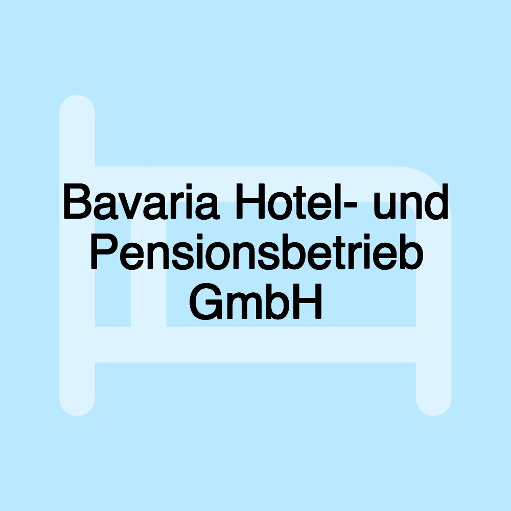 Bavaria Hotel- und Pensionsbetrieb GmbH