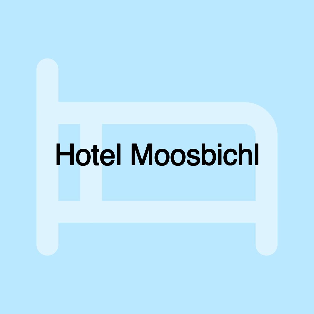 Hotel Moosbichl