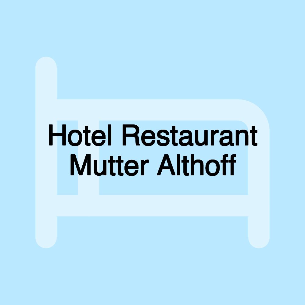 Hotel Restaurant Mutter Althoff