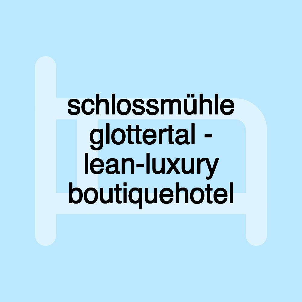 schlossmühle glottertal - lean-luxury boutiquehotel