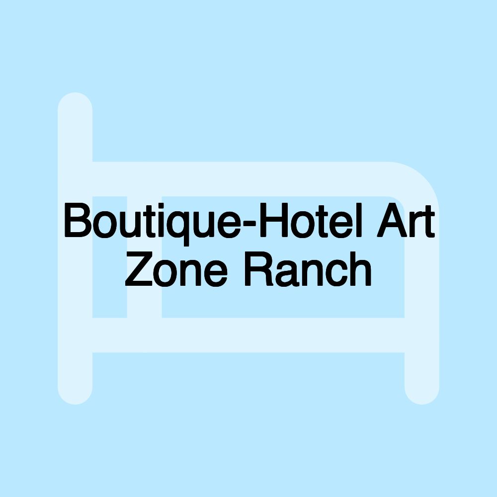 Boutique-Hotel Art Zone Ranch