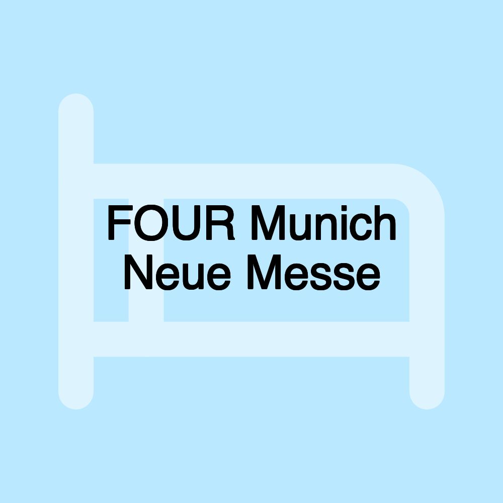 FOUR Munich Neue Messe