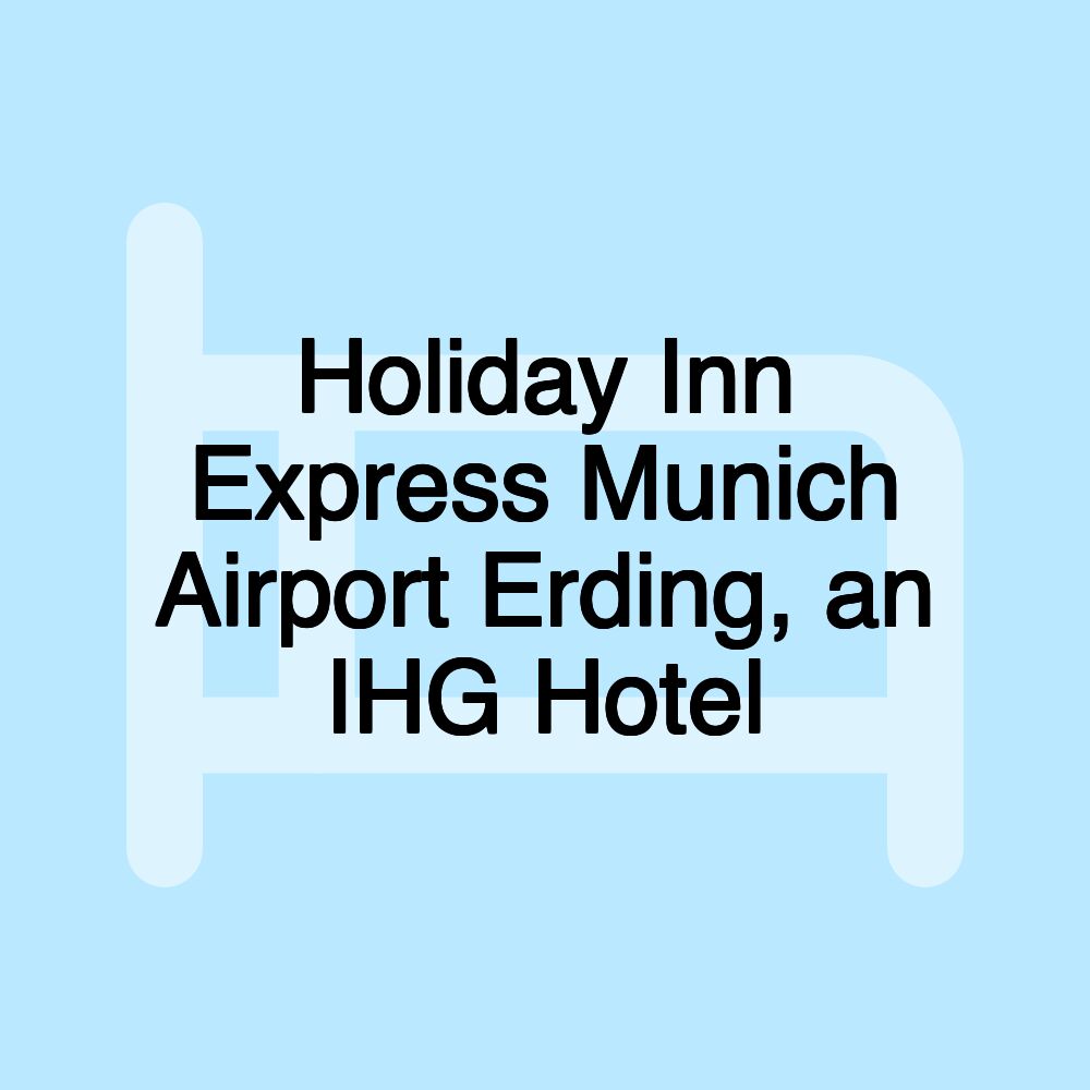 Holiday Inn Express Munich Airport Erding, an IHG Hotel