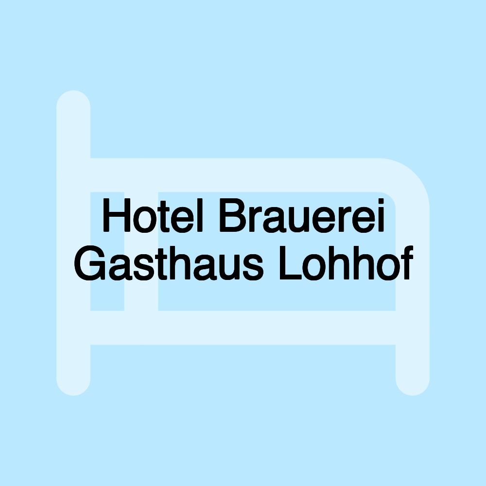 Hotel Brauerei Gasthaus Lohhof