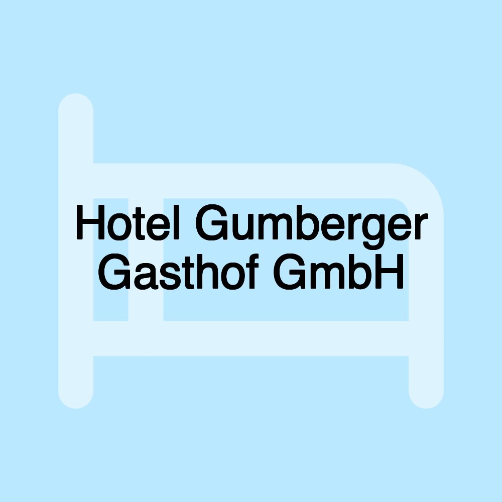 Hotel Gumberger Gasthof GmbH