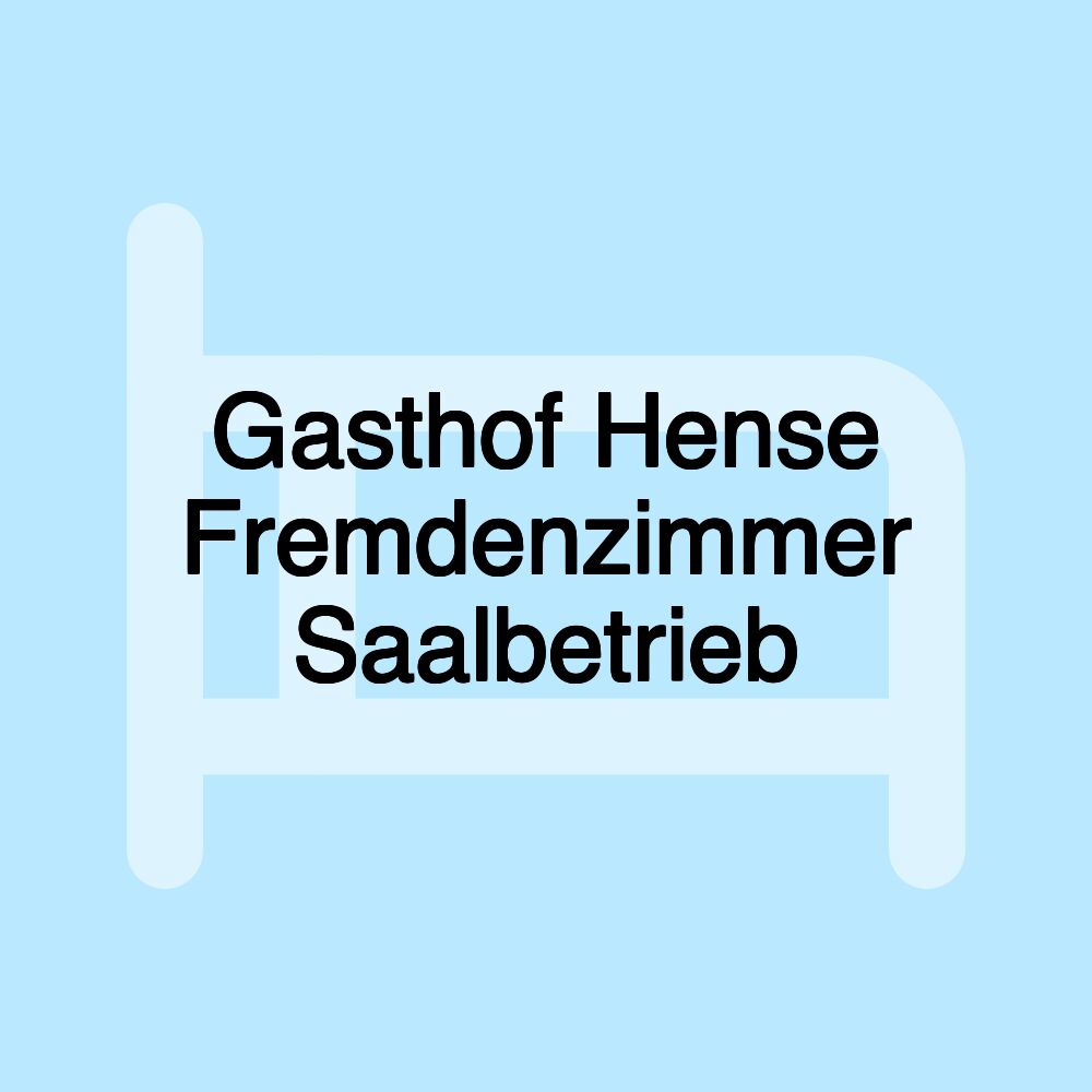 Gasthof Hense Fremdenzimmer Saalbetrieb