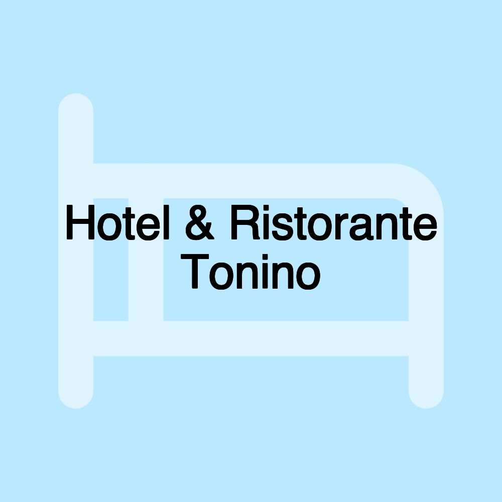 Hotel & Ristorante Tonino