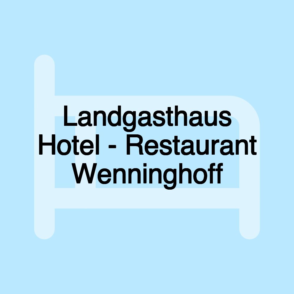 Landgasthaus Hotel - Restaurant Wenninghoff