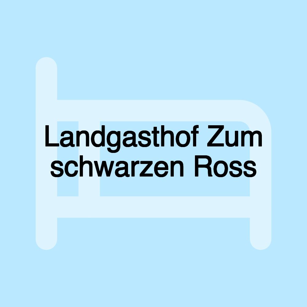 Landgasthof Zum schwarzen Ross