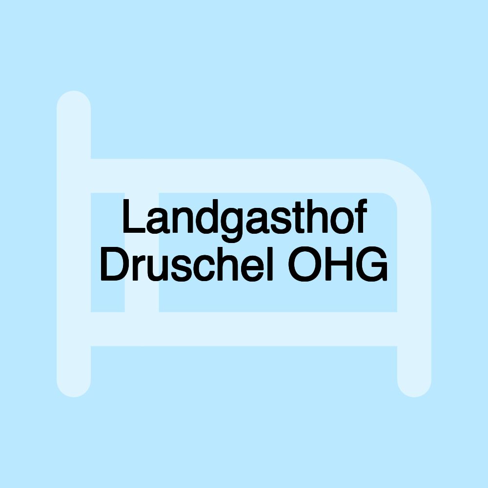 Landgasthof Druschel OHG