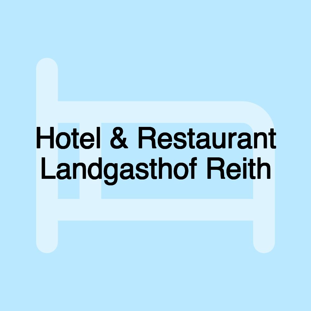 Hotel & Restaurant Landgasthof Reith